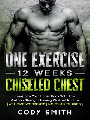 cover image of One Exercise, 12 Weeks, Chiseled Chest
